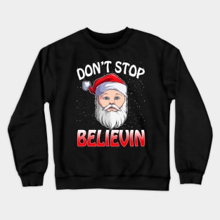 Don't Stop Believin Santa Funny Christmas Boys Kids Gifts T-Shirt Crewneck Sweatshirt